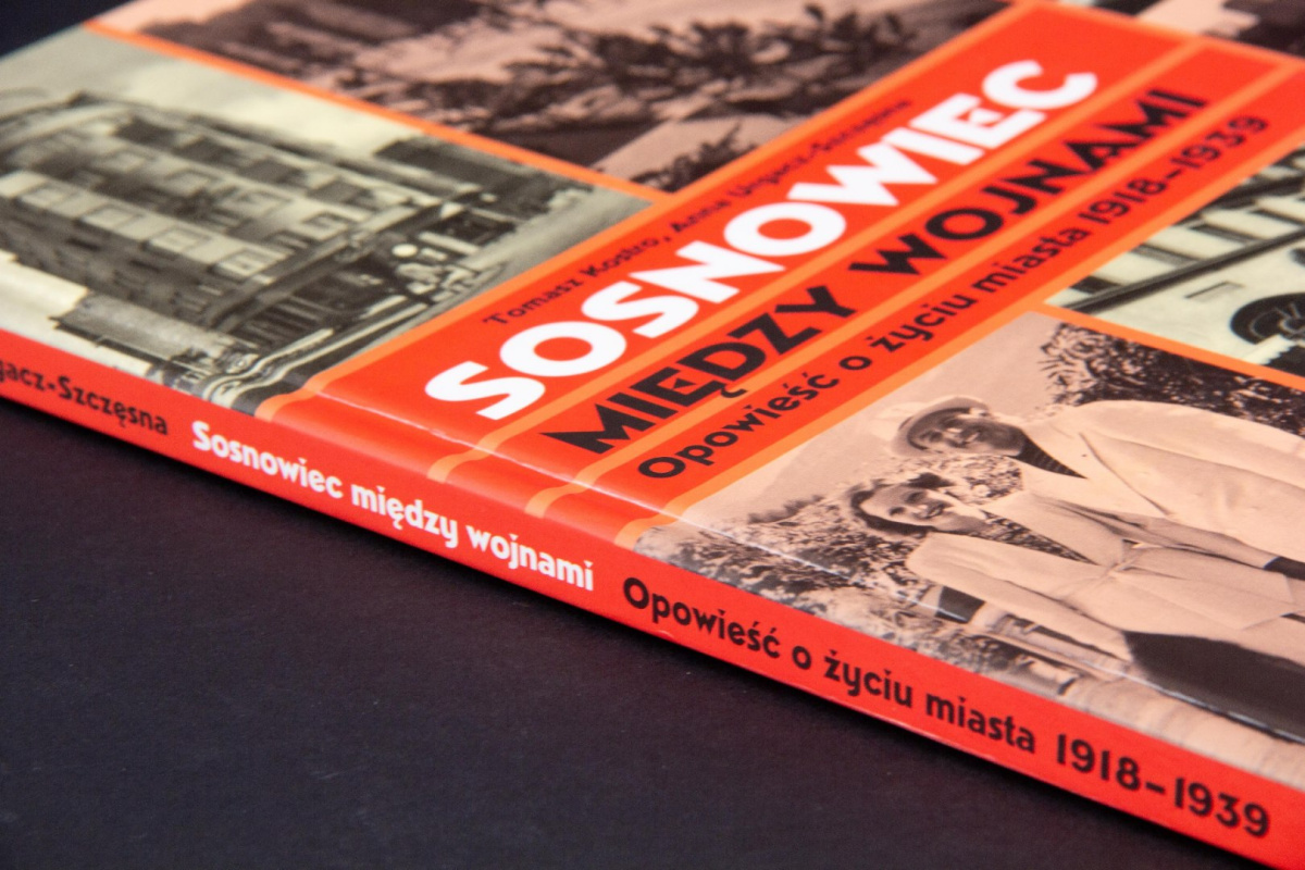 Sosnowiec między wojnami. Opowieść o życiu miasta 1918-1939 Sosnowiec między wojnami. Opowieść o życiu miasta 1918-1939