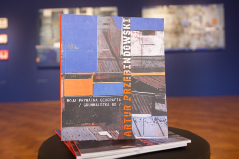katalog do wystawy Artur Przebindowski MOJA PRYWATNA GEOGRAFIA / GRUNWALDZKA 80.